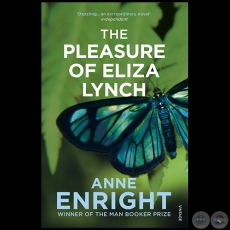 THE PLEASURE OF ELIZA LYNCH - Autora: ANNE ENRIGHT - Ao 2011